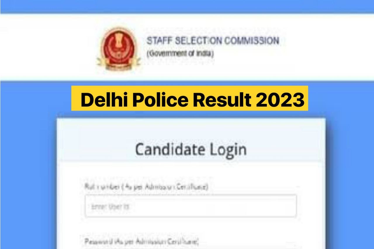 Delhi Police Constable Result 2023, Merit List, Cut Off Marks @ssc.nic.in