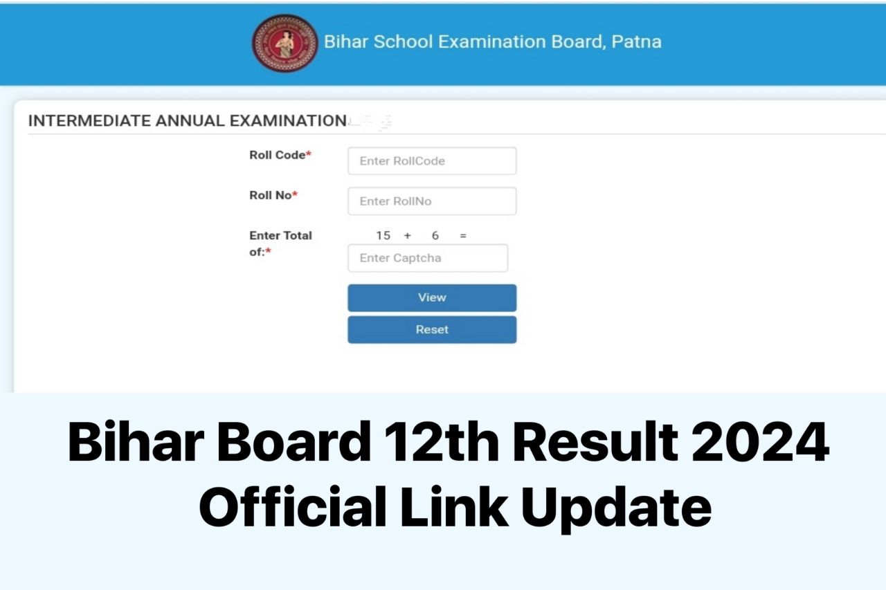 Bihar Board 12th Result 2024 Official : बिहार बोर्ड इंटर रिजल्ट से जुड़ी बड़ी खबर, इस समय रिजल्ट हो रहा है घोषित
