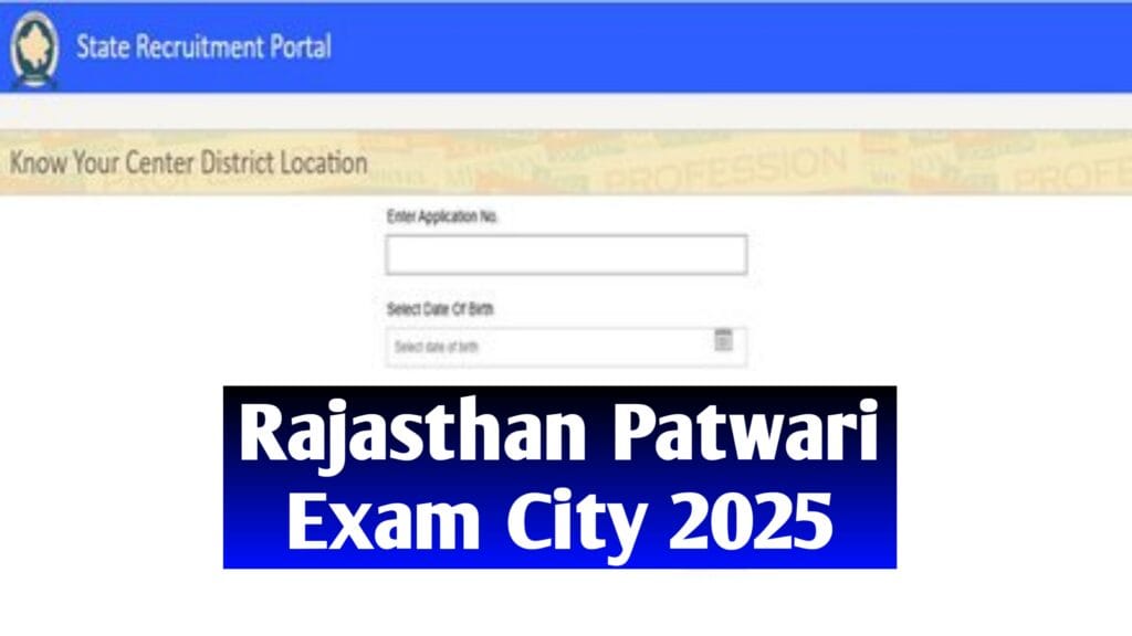 RSSB Rajasthan Patwari Exam City 2025 : Check Exam Center & District Location